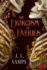 The Exorcism of Faeries (Morbid Realities, #1)