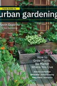 Field Guide to Urban Gardening