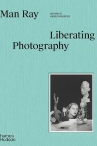 Man Ray : the Liberated Portrait