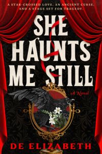She Haunts Me Still: A Thrilling, Dark Fantasy of Star-Crossed Lovers and Ancient Magic