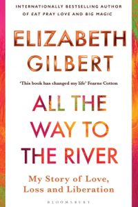 ALL THE WAY TO THE RIVER