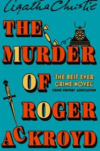 The Murder of Roger Ackroyd: 100th Anniversary Edition