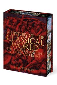 A History of the Classical World: The Story of Ancient Greece and Rome (Arcturus Epic Classics)