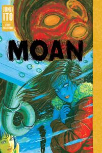 Moan: Junji Ito Story Collection