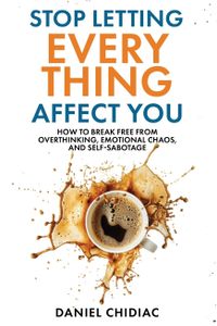 Stop Letting Everything Affect You