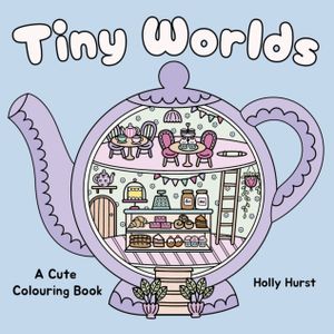 Book cover of Tiny Worlds Cute Colouring Book