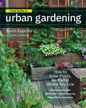 Book cover of Field Guide to Urban Gardening