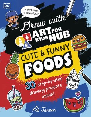 Book cover of Draw with Art for Kids Hub Cute and Funny Foods