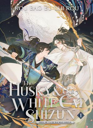 Book cover of The Husky and His White Cat Shizun: Erha He Ta De Bai Mao Shizun (Novel) Vol. 1