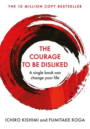 Book cover of The Courage to be Disliked
