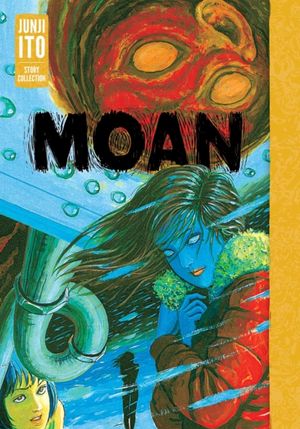 Book cover of Moan: Junji Ito Story Collection