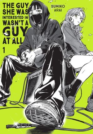 Book cover of Guy She Was Interested in Wasn't a Guy at All, Vol. 1
