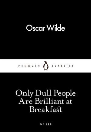 Book cover of Only Dull People Are Brilliant at Breakfast