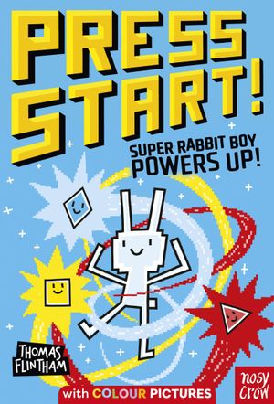 Book cover of Press Start! Super Rabbit Boy Powers Up!