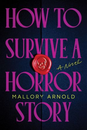 Book cover of How to Survive a Horror Story: The Debut Suspense Thriller for Haunted House Horror Fans