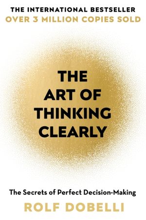 Book cover of The Art of Thinking Clearly