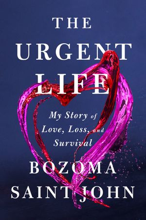 Book cover of The Urgent Life: My Story of Love, Loss, and Survival