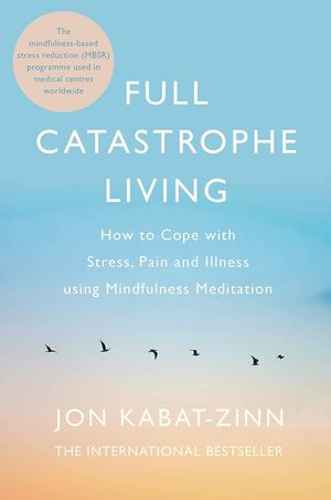Book cover of Full Catastrophe Living