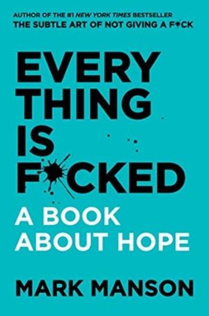 Book cover of Everything Is F*cked : A Book About Hope