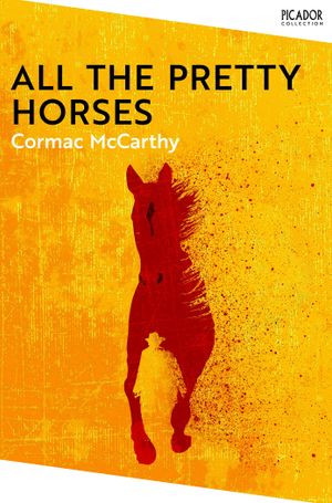 Book cover of All the Pretty Horses: the Border Trilogy 1