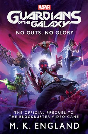 Book cover of Marvel's Guardians of the Galaxy: No Guts, No Glory