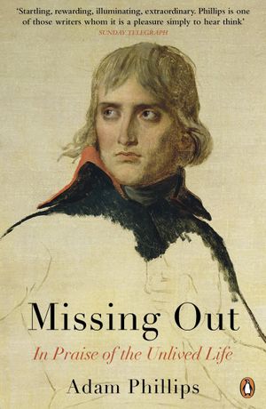 Book cover of Missing Out: In Praise of the Unlived Life