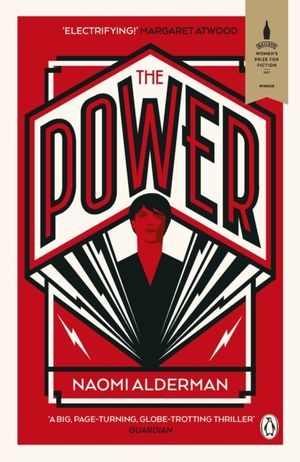 Book cover of The Power: WINNER OF THE 2017 BAILEYS WOMEN'S PRIZE FOR FICTION