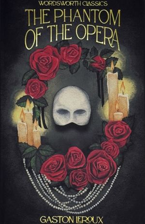 Book cover of Phantom of the Opera (Wordsworth Classics)