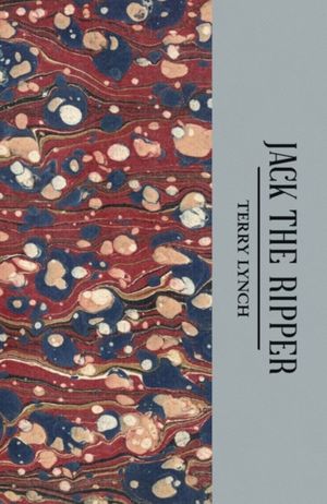 Book cover of Jack the Ripper: The Whitechapel Murderer