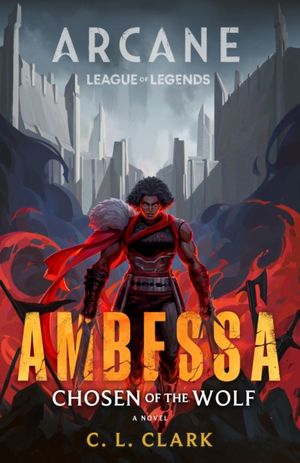 Book cover of Ambessa : Chosen of the Wolf : A League of Legends