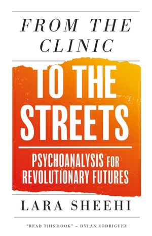 Book cover of From the Clinic to the Streets: Psychoanalysis for Revolutionary Futures