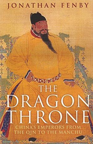 Book cover of Dragon Throne: China's Emperors from the Qin to the Manchu.
