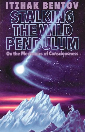 Book cover of Stalking the Wild Pendulum: On the Mechanics of Consciousness