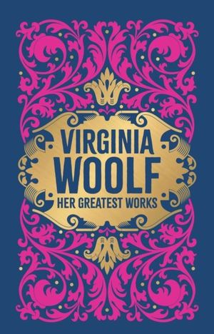 Book cover of Virginia Woolf: Her Greatest Works