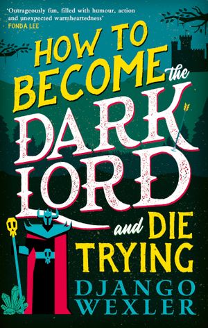 Book cover of How to Become the Dark Lord and Die Trying (Dark Lord Davi, #1)