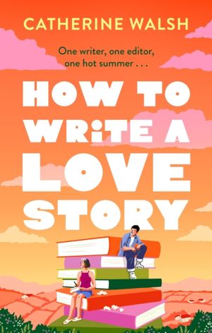 Book cover of How to Write a Love Story