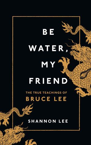 Book cover of Be Water, My Friend