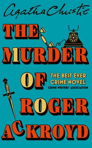 Book cover of The Murder of Roger Ackroyd: 100th Anniversary Edition