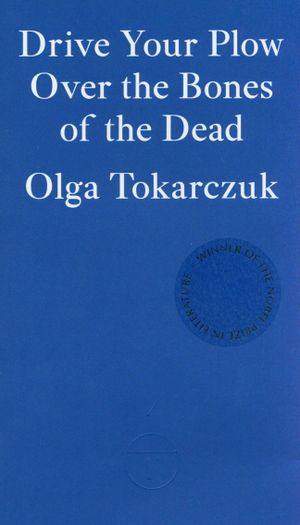 Book cover of Drive Your Plow Over the Bones of the Dead