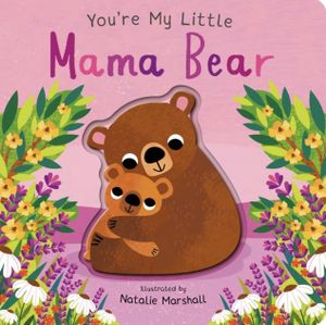 Book cover of You're My Little Mama Bear