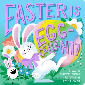 Book cover of Easter Is Egg-cellent! (A Hello!Lucky Book): A Board Book