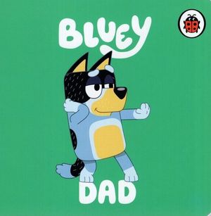 Book cover of Bluey - Dad