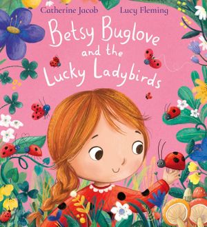 Book cover of Betsy Buglove and the Lucky Ladybirds (Pb)