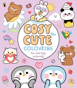 Book cover of Cosy and Cute Colouring : Fun and Easy Artworks