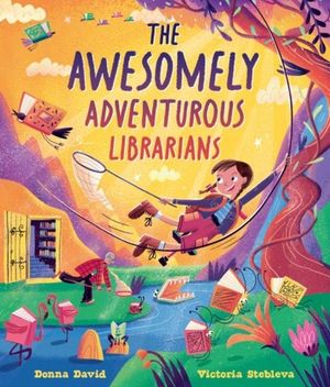 Book cover of The Awesomely Adventurous Librarians