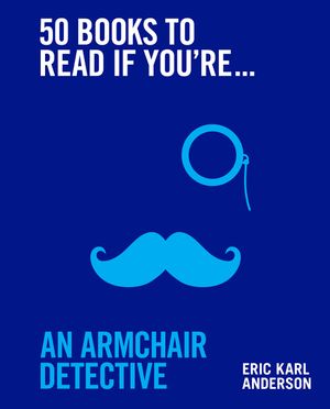 Book cover of 50 Books to Read If You're an Armchair Detective