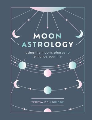 Book cover of Moon Astrology: using the moon's phases to enhance your life