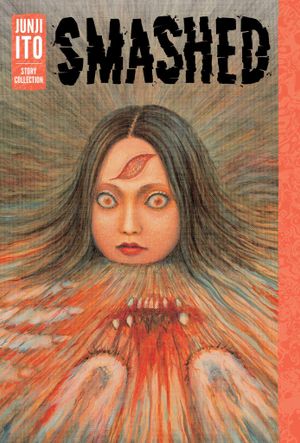Book cover of Smashed: Junji Ito Story Collection