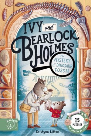Book cover of Ivy and Bearlock Holmes: The Mystery of the Dinosaur Fossil: 15 Puzzles for Sleuths to Solve