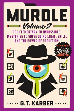 Book cover of Murdle: Volume 2, 100 Elementary to Impossible Mysteries to Solve Using Logic, Skill, and the Power of Deduction